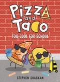 Cover: Pizza and Taco: Too Cool for School - Random House Graphic