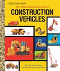 Cover: My Little Golden Book About Construction Vehicles - Golden Books