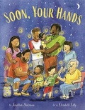 Cover: Soon, Your Hands - Knopf Books for Young Readers