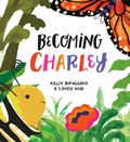 Cover: Becoming Charley - Knopf Books for Young Readers