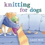 Cover: Knitting for Dogs - Random House Studio