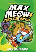 Cover: Max Meow Book 4: Taco Time Machine - Random House Graphic