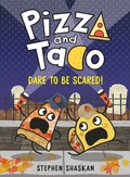 Cover: Pizza and Taco: Dare to Be Scared! - Random House Graphic