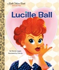 Cover: Lucille Ball: A Little Golden Book Biography - Golden Books