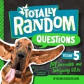 Cover: Totally Random Questions Volume 5 - Random House Children's Books