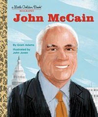 Abbildung von: John McCain: A Little Golden Book Biography - Golden Books