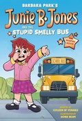 Cover: Junie B. Jones and the Stupid Smelly Bus: The Graphic Novel - Random House Books for Young Readers