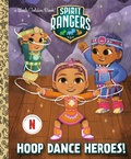 Cover: Hoop Dance Heroes! (Spirit Rangers) - Golden Books