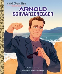 Abbildung von: Arnold Schwarzenegger: A Little Golden Book Biography - Golden Books