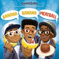 Cover: Banana Banana Meatball (GoNoodle) - Random House Books for Young Readers