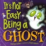 Cover: It's Not Easy Being A Ghost - Random House Books for Young Readers