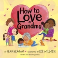 Cover: How to Love a Grandma - Knopf Books for Young Readers