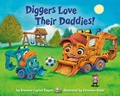 Cover: Diggers Love Their Daddies! - Random House Books for Young Readers