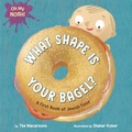 Cover: Oh My Nosh!: What Shape Is Your Bagel? - Doubleday Books for Young Readers