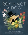 Cover: Roy Is Not a Dog - Tundra Books