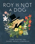 Cover: Roy Is Not a Dog - Tundra Books