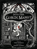 Cover: Into the Goblin Market - Tundra Books