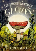 Cover: The Hidden World of Gnomes - Tundra Books