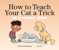 Cover: How to Teach Your Cat a Trick - Tundra Books