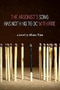 Cover: The Arsonist's Song Has Nothing to Do With Fire - Etruscan Press