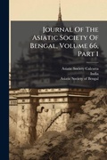 Cover: Journal Of The Asiatic Society Of Bengal, Volume 66, Part 1 - Hutson Street Press