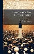 Cover: Libretto Of The Flower Queen - Hutson Street Press