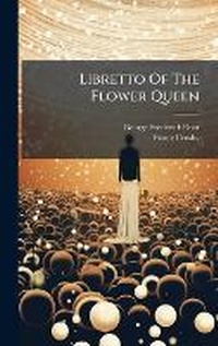 Enlarge image Cover: Libretto Of The Flower Queen - Hutson Street Press