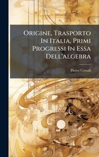 Abbildung von: Origine, Trasporto In Italia, Primi Progressi In Essa Dell'algebra - Hutson Street Press