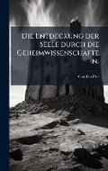 Cover: Die Entdeckung der Seele durch die Geheimwissenschaften. - Hutson Street Press