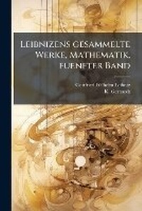 Abbildung von: Leibnizens gesammelte Werke, Mathematik, fuenfter Band - Hutson Street Press