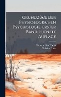 Cover: GrundzA1/4ge der Physiologischen Psychologie, erster Band, fuenfte Auflage - Hutson Street Press