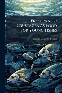 Abbildung von: Fresh-water Crustacea As Food For Young Fishes - Hutson Street Press