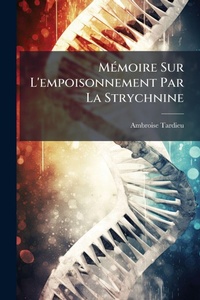 Abbildung von: MA(c)moire Sur L'empoisonnement Par La Strychnine - Hutson Street Press