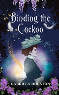 Cover: Binding the Cuckoo (Daughters of Defiance, #1) - Gabriela Houston