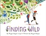 Cover: Finding Wild - Knopf Books for Young Readers