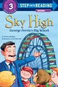 Cover: Sky High: George Ferris's Big Wheel - Random House Children's Books