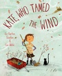 Cover: Kate, Who Tamed The Wind - Anne Schwartz Books