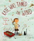 Cover: Kate, Who Tamed The Wind - Anne Schwartz Books
