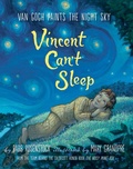 Cover: Vincent Can't Sleep: Van Gogh Paints the Night Sky - Knopf Books for Young Readers