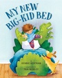 Cover: My New Big-Kid Bed - Random House Books for Young Readers