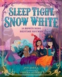 Cover: Sleep Tight, Snow White - Knopf Books for Young Readers