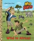 Cover: Wild in Africa! (Wild Kratts) - Golden Books