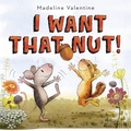 Cover: I Want That Nut! - Knopf Books for Young Readers