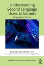 Cover: Understanding Second Language Users as Gamers - Routledge