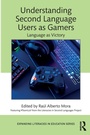Cover: Understanding Second Language Users as Gamers - Routledge