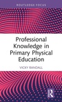 Cover: Professional Knowledge in Primary Physical Education - Routledge