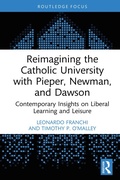 Cover: Reimagining the Catholic University with Pieper, Newman, and Dawson - Routledge
