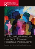 Cover: The Routledge International Handbook of Trauma-Responsive Peacebuilding - Routledge
