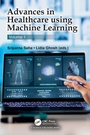 Cover: Advances in Healthcare using Machine Learning - CRC Press