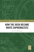 Bild: How the Irish Became White Supremacists - Routledge